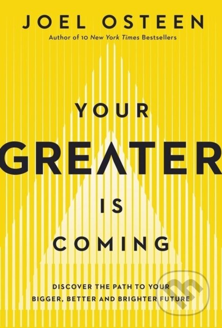 Your Greater Is Coming (Discover the Path to Your Bigger, Better, and Brighter Future) - kniha z kategorie Filozofie