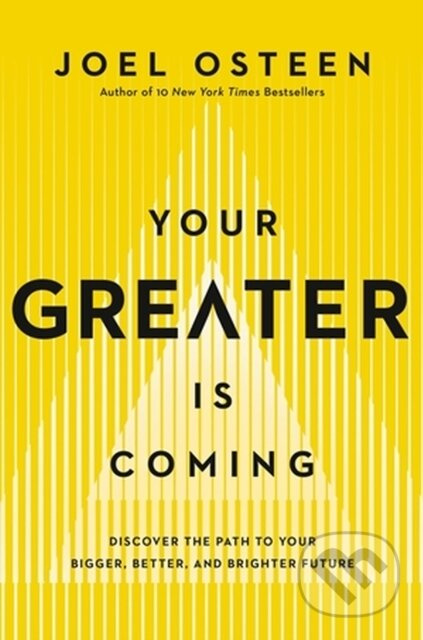 Your Greater Is Coming (Discover the Path to Your Bigger, Better, and Brighter Future) - kniha z kategorie Filozofie