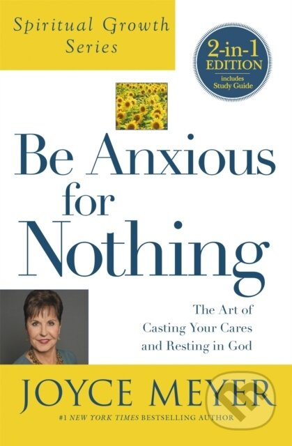 Be Anxious For Nothing (Spiritual Growth Series) (The Art of Casting Your Cates and Resting in God) - kniha z kategorie Filozofie