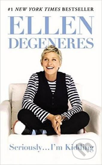 Seriously... I´m Kidding - Ellen DeGeneres - kniha z kategorie Beletrie