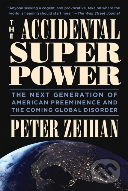 The Accidental Superpower (Ten Years On) - Peter Zeihan - kniha z kategorie Ekonomie