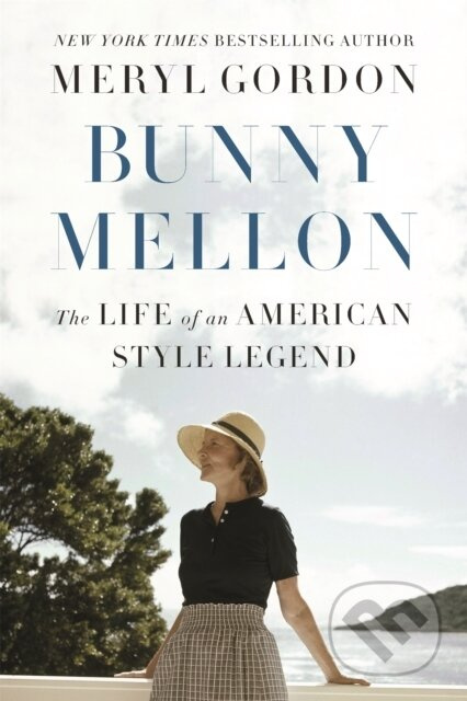 Bunny Mellon (The Life of an American Style Legend) - kniha z kategorie Humanitní a společenské vědy
