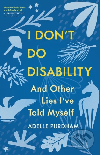 I Don't Do Disability and Other Lies I've Told Myself - kniha z kategorie Zdraví a životní styl