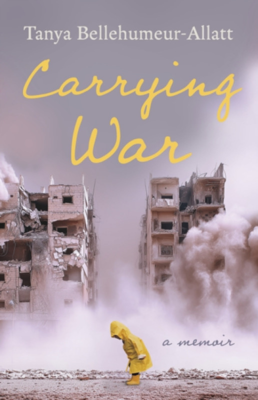 The Dundurn Group Carrying War - Bellehumeur-Allatt, Tanya