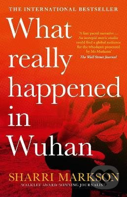 What Really Happened in Wuhan - Sharri Markson - kniha z kategorie Politologie a politika