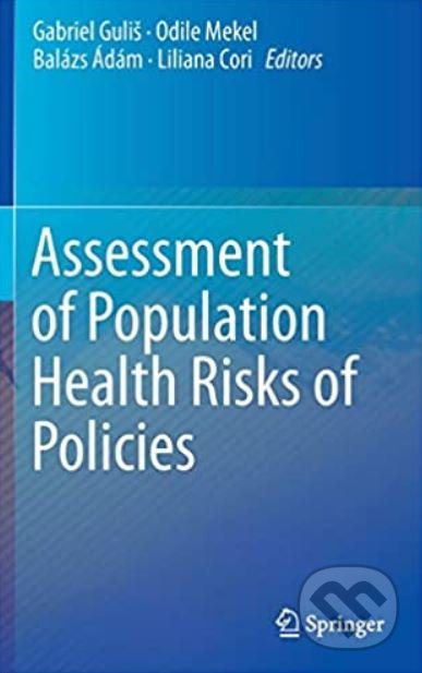 Assessment of Population Health Risks of Policies - Gabriel Guliš, Odile Mekel, Balázs Ádám, Liliana Cori - kniha z kategorie Medicína