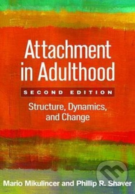 Attachment in Adulthood, Second Edition, Structure, Dynamics, and Change Guilford Publications
