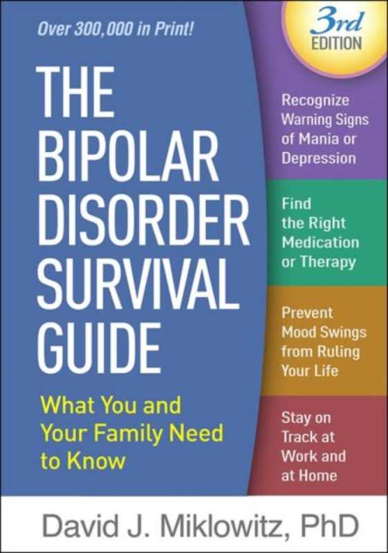 The Bipolar Disorder Survival Guide, Third Edition - David J.  Miklowitz