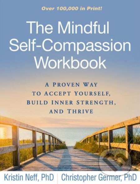 The Mindful Self-Compassion Workbook (A Proven Way to Accept Yourself, Build Inner Strength, and Thrive) - kniha z kategorie Psychologie