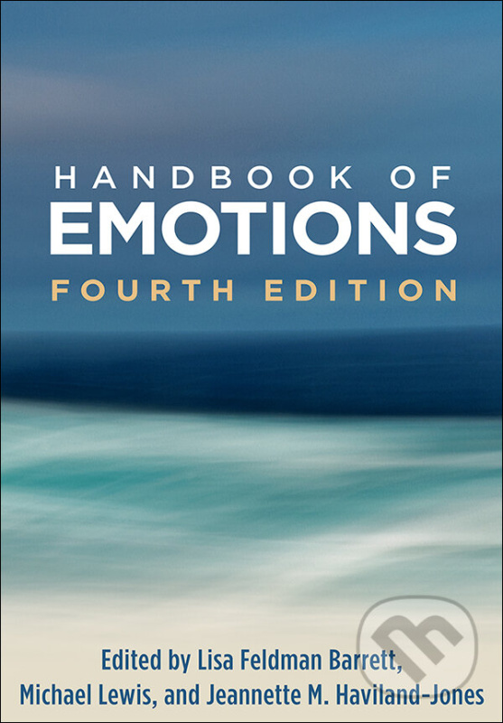 Handbook of Emotions - Lisa Feldman Barrett (editor), Michael Lewis (editor), Jeannette M. Haviland-Jones (editor) - kniha z kategorie Psychológia