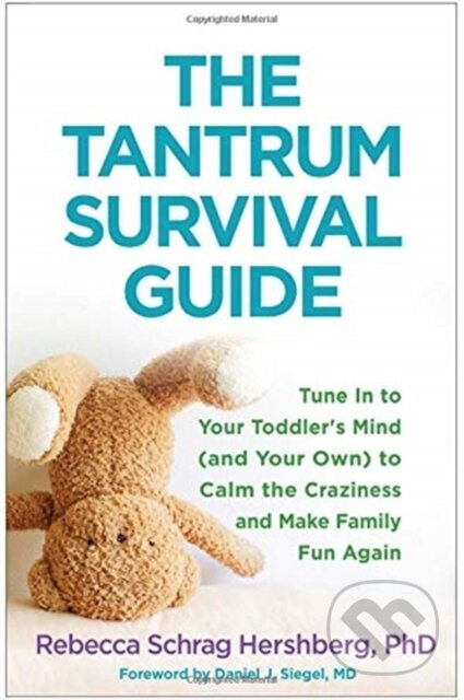 The Tantrum Survival Guide (Tune In to Your Toddler's Mind (and Your Own) to Calm the Craziness and Make Family Fun Again) - kniha z kategorie…