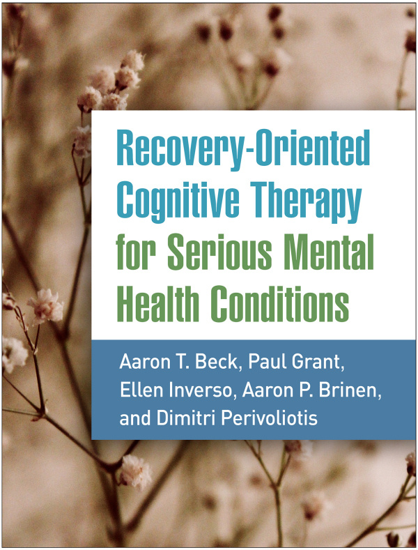 Recovery-Oriented Cognitive Therapy for Serious Mental Health Conditions Guilford Publications
