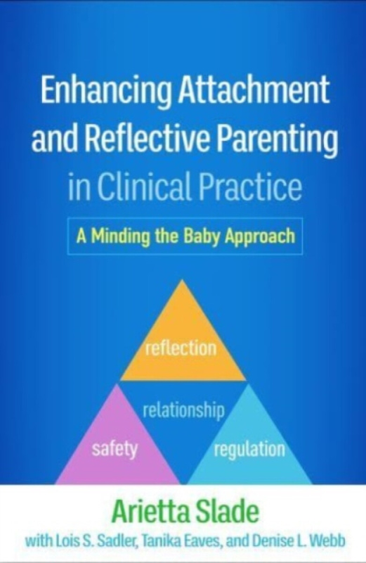 Enhancing Attachment and Reflective Parenting in Clinical Practice Guilford Publications