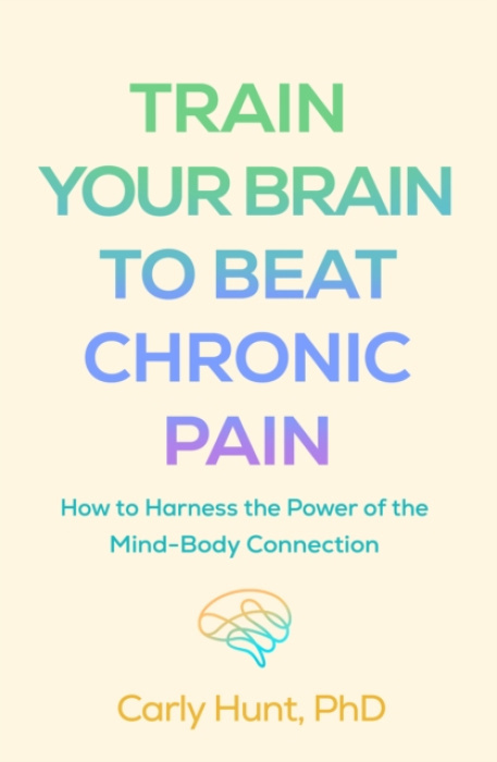 Train Your Brain to Beat Chronic Pain Guilford Publications