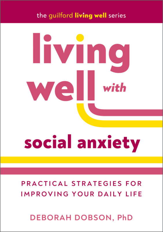 Living Well with Social Anxiety Guilford Publications