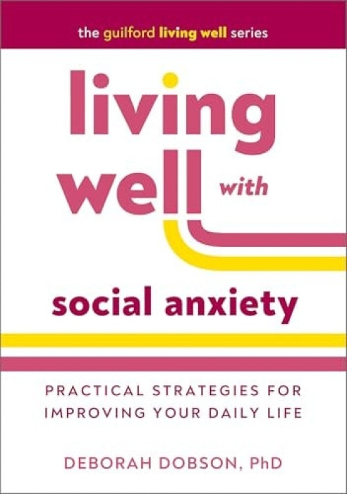 Living Well with Social Anxiety Guilford Publications