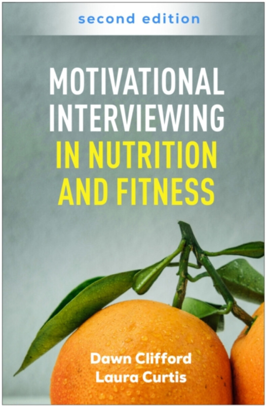Motivational Interviewing in Nutrition and Fitness, Second Edition Guilford Publications