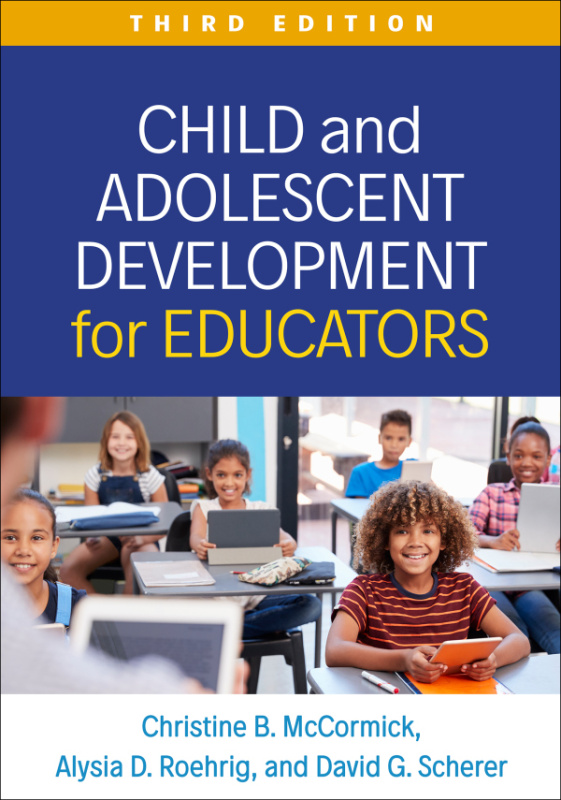 Child and Adolescent Development for Educators, Third Edition Guilford Publications