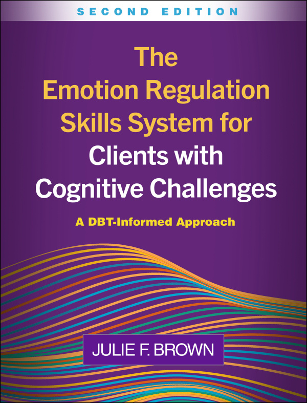 Emotion Regulation Skills System for Clients with Cognitive Challenges, Second Edition Guilford Publications