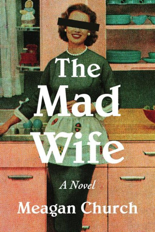 The Mad Wife (A Novel) - Meagan Church