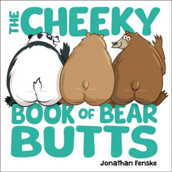 Sourcebooks, Inc Cheeky Book of Bear Butts - Fenske, Jonathan