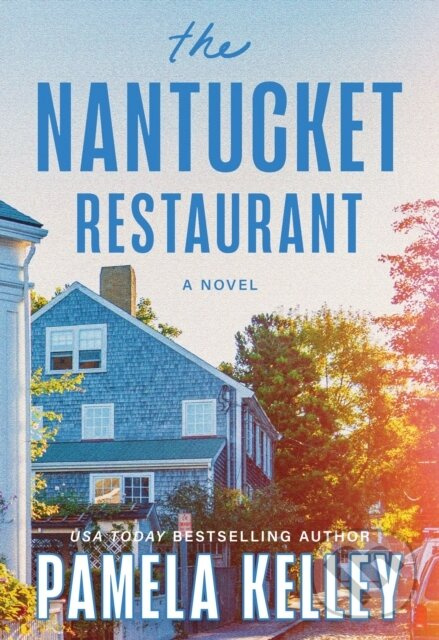 The Nantucket Restaurant (A Novel) - Pamela Kelley - kniha z kategorie Beletria