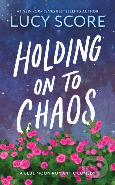 Holding on to Chaos - Lucy Score - kniha z kategorie Romantika