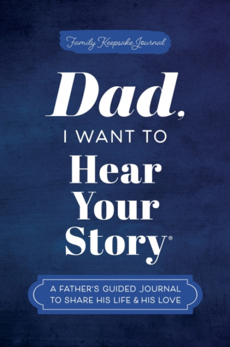 Sourcebooks, Inc Dad, I Want to Hear Your Story - Mason, Jeffrey