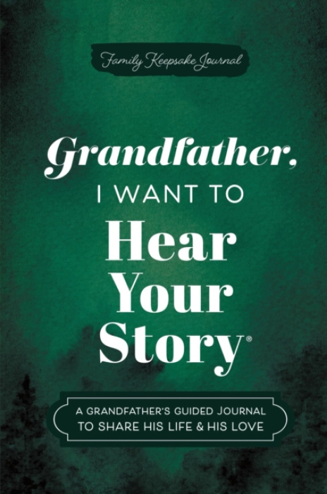 Sourcebooks, Inc Grandfather, I Want to Hear Your Story - Mason, Jeffrey