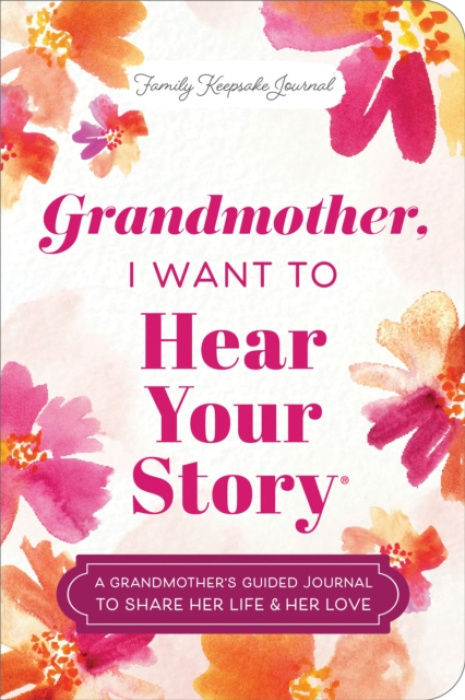 Sourcebooks, Inc Grandmother, I Want to Hear Your Story (Expanded Edition) - Mason, Jeffrey