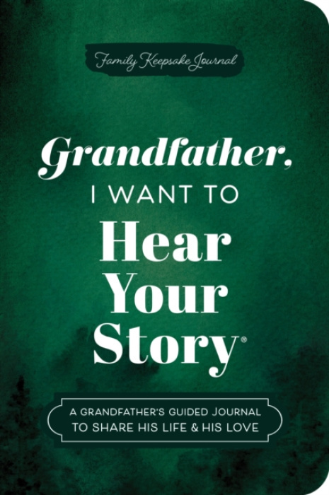 Sourcebooks, Inc Grandfather, I Want to Hear Your Story (Expanded Edition) - Mason, Jeffrey