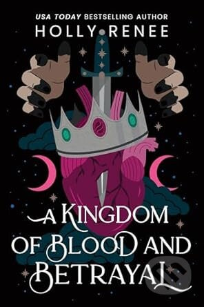 Kingdom of Blood and Betrayal - Holly Renee
