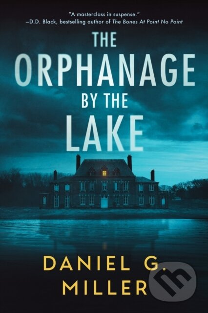 The Orphanage by the Lake (A Suspenseful Crime Thriller for Fans of Freida McFadden (The Orphanage by the Lake Book 1))