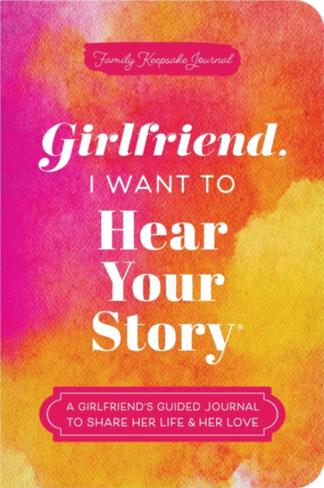 Sourcebooks, Inc Girlfriend, I Want to Hear Your Story - Mason, Jeffrey