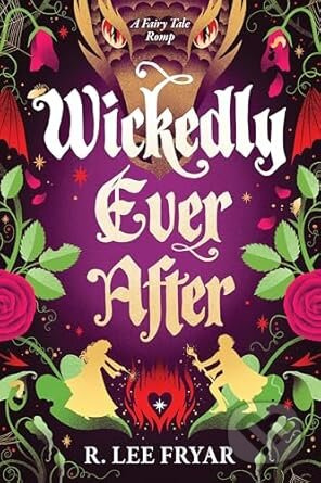 Wickedly Ever After - R. Lee Fryar