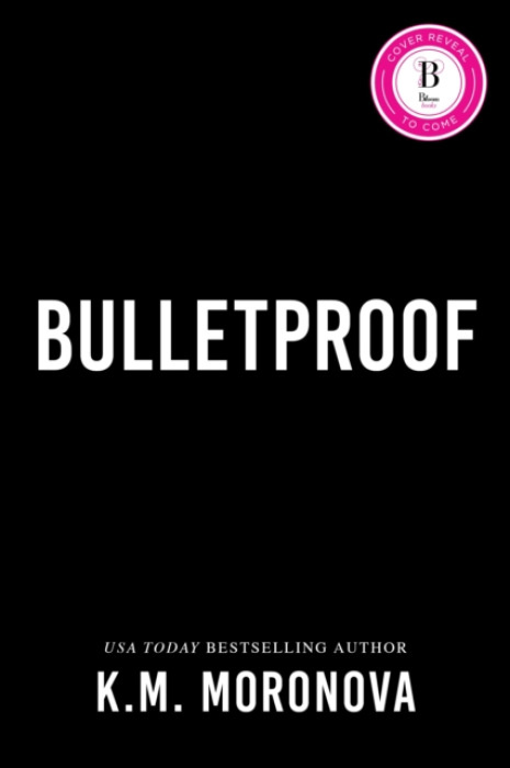 Bulletproof - K.M. Moronova