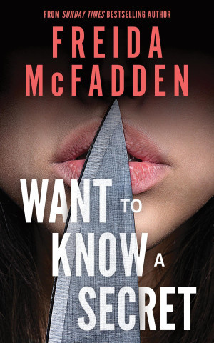 Want to Know a Secret? - Freida McFadden