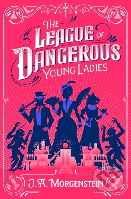 The League of Dangerous Young Ladies - J. A. Morgenstein