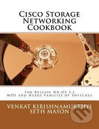 Cisco Storage Networking Cookbook (For Nx-OS Release 5.2 MDS and Nexus Families of Switches) - kniha z kategorie Odborné a naučné