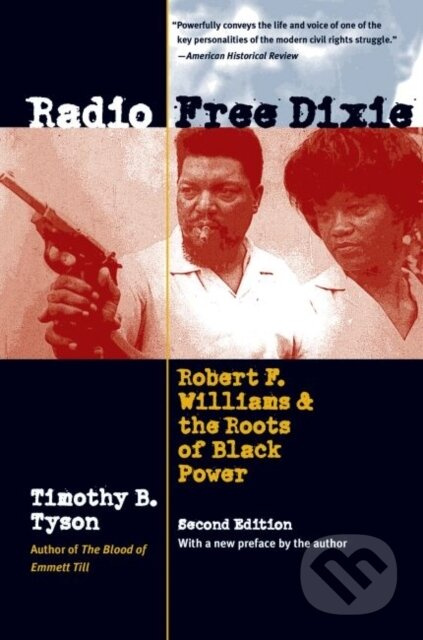 Radio Free Dixie Robert F. Williams And (Robert F. Williams and the Roots of Black Power) - kniha z kategorie Humanitní a společenské vědy