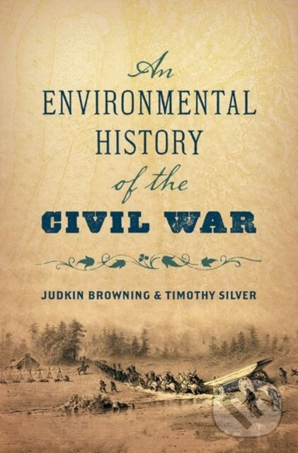 An Environmental History of the Civil War - Judkin Browning, Timothy Silver - kniha z kategorie História