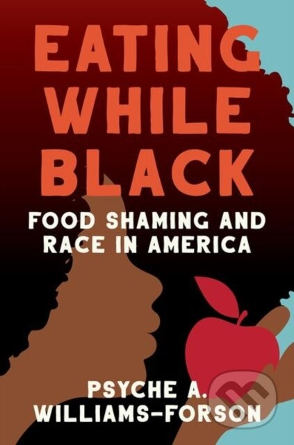 Eating While Black (Food Shaming and Race in America) - kniha z kategorie Humanitní a společenské vědy