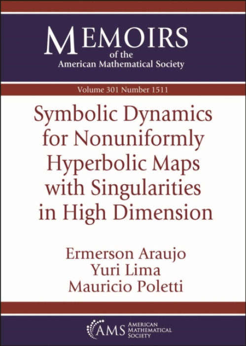 American Mathematical Society Symbolic Dynamics for Nonuniformly Hyperbolic Maps with Singularities in High Dimension - Araujo, Ermerson a Lima, Yuri a Poletti, Mauricio