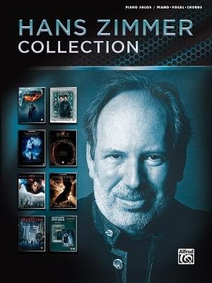 Hans Zimmer Collection, 29 Faithful Arrangements for Piano Solo and Piano, Vocal and Guitar Alfred Publishing Co Inc.,U.S.