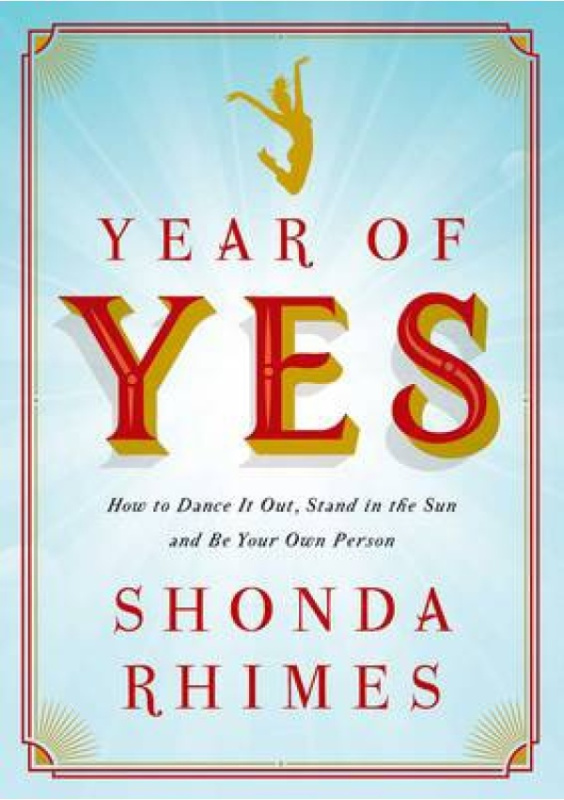 Year of Yes, How to Dance It Out, Stand In the Sun and Be Your Own Person Simon & Schuster Ltd