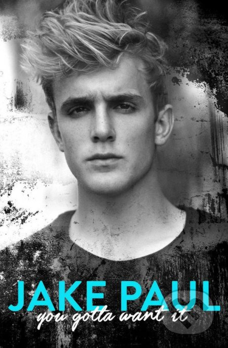 You Gotta Want It - Jake Paul - kniha z kategorie Odborné a naučné