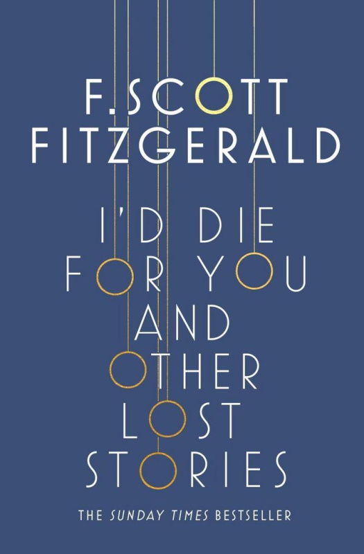 I'd Die for You and Other Lost Stories - Francis Scott Fitzgerald - kniha z kategorie Společenská beletrie