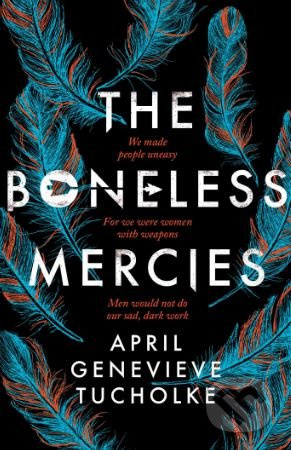 The Boneless Mercies - April Genevieve Tucholke - kniha z kategorie Beletrie pro děti