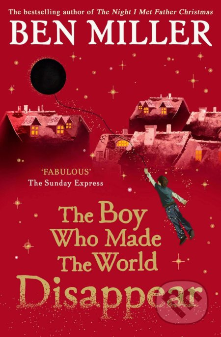 Boy Who Made the World Disappear, an epic time-travel adventure from the author of smash hit Fairytale Simon & Schuster Ltd