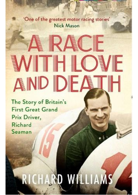 Race with Love and Death, The Story of Richard Seaman Simon & Schuster Ltd
